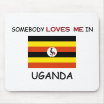 Somebody Loves Me In UGANDA mousepads by flagshirt Somebody Loves Me In UGANDA mousepads