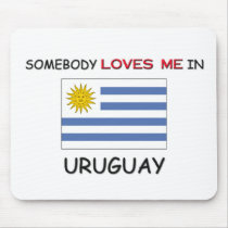 Somebody Loves Me In URUGUAY mousepads by flagshirt Somebody Loves Me In URUGUAY mousepads
