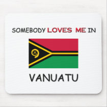 Somebody Loves Me In VANUATU mousepads by flagshirt Somebody Loves Me In VANUATU mousepads