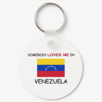 Somebody Loves Me In VENEZUELA keychains by flagshirt Somebody Loves Me In VENEZUELA keychains