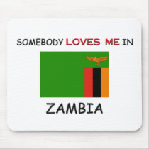 Somebody Loves Me In ZAMBIA mousepads by flagshirt Somebody Loves Me In ZAMBIA mousepads
