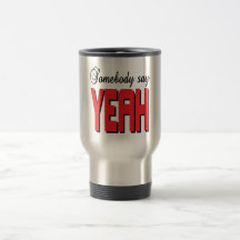 Somebody say YEAH Coffee Mugs