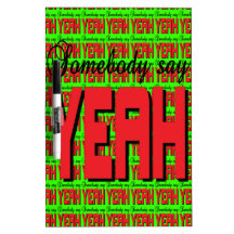Somebody say YEAH Dry-Erase Whiteboards