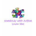Somebody With Autism Loves Me! t-shirts by sharpcreations Somebody With Autism Loves Me! t-shirts