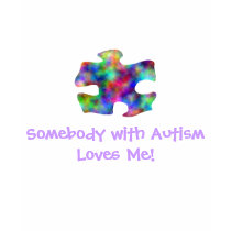 Somebody With Autism Loves Me! t-shirts by sharpcreations Somebody With Autism Loves Me! t-shirts