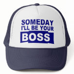Someday I'll be your boss hats