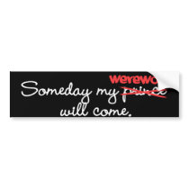 Someday My Werewolf Will Come Bumper Sticker bumper stickers