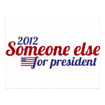 Someone Else for President 2012 Post Card
