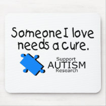 Someone I Love Needs A Cure (Autism) Mouse Pad