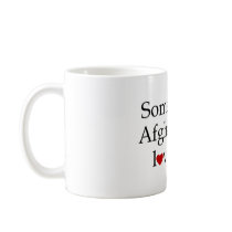 Someone in Afghanistan Loves Me Coffee Mugs