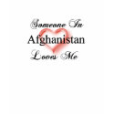 Someone In Afghanistan Loves Me t-shirts by KevinsWife07 Someone In Afghanistan Loves Me t-shirts
