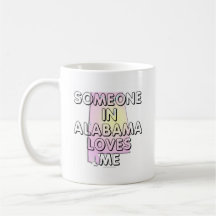 Someone in Alabama loves me Coffee Mug