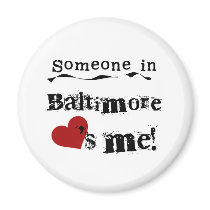 Someone in Baltimore Refrigerator Magnet