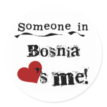 Someone In Bosnia Loves Me stickers