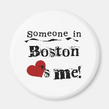 Someone in Boston Fridge Magnet