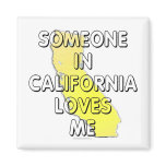 Someone in California loves me magnets