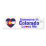 Someone In Colorado Loves Me Bumper Sticker