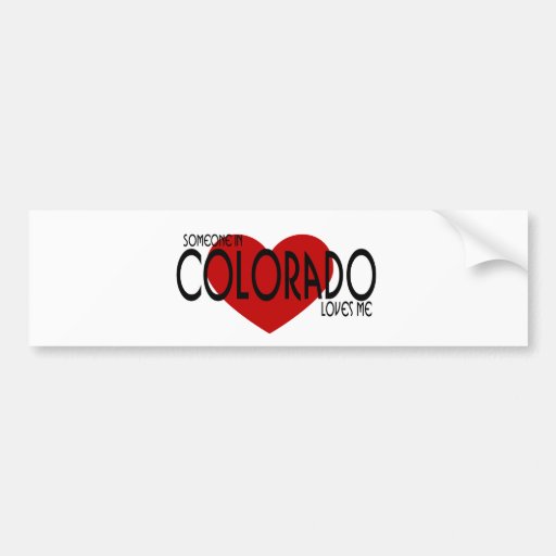 Someone in Colorado Loves Me! Bumper Stickers