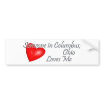 Someone in Columbus, Ohio Loves me bumper stickers