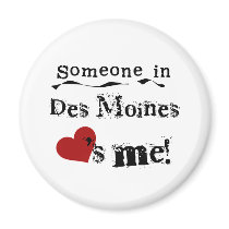 Someone in Des Moines Fridge Magnet