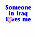 Someone in Iraq loves me t-shirts by loyalveterans Someone in Iraq loves me t-shirts