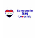 Someone In Iraq Loves Me t-shirts