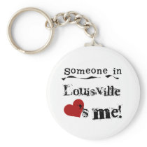 Someone in Louisville Keychains
