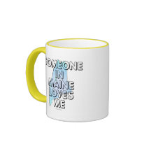 Someone in Maine loves me Mug