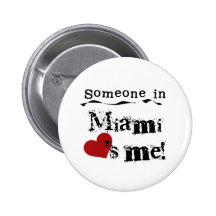 Someone in Miami Pinback Buttons