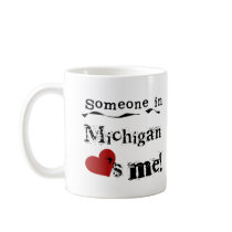 Someone In Michigan Loves Me mugs by USAstates Someone In Michigan Loves Me mugs