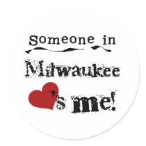 Someone in Milwaukee stickers by USAcities Someone in Milwaukee stickers
