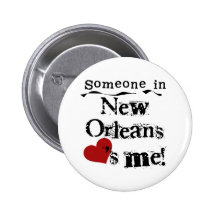 Someone in New Orleans Pinback Buttons
