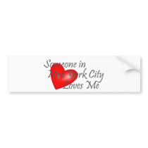Someone in New York City Loves Me bumper stickers