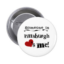 Someone in Pittsburgh Pinback Button