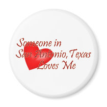 Someone in San Antonio Texas Loves Me Refrigerator Magnet