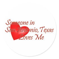 Someone in San Antonio Texas Loves Me Stickers