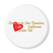 Someone in San Francisco Loves me magnets