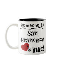 Someone in San Francisco mugs by USAcities Someone in San Francisco mugs