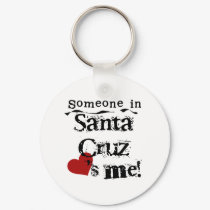 Someone in Santa Cruz keychains by USAcities Someone in Santa Cruz keychains