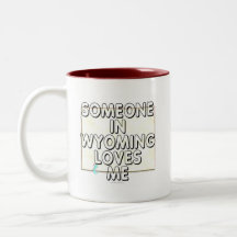 Someone in Wyoming loves me Mugs