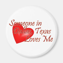 Someone loves me in Dallas, Texas Fridge Magnets