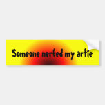 Someone nerfed my artie bumper sticker