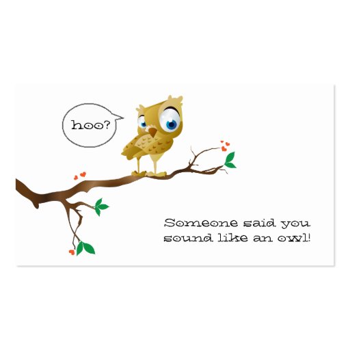 someone said you sound like an owl.... business cards (front side)