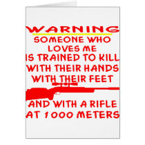 Someone Who Loves Me Is Trained To Kill Greeting Cards
