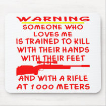 Someone Who Loves Me Is Trained To Kill Mouse Pads