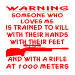 Someone Who Loves Me Is Trained To Kill Shirt