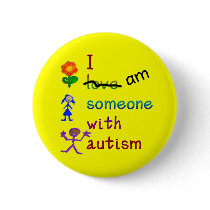 Someone With Autism Buttons