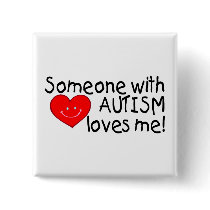 Someone With Autism Loves Me Pinback Button