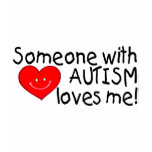 Someone With Autism Loves Me (Heart) t-shirts