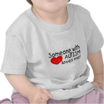 Someone With Autism Loves Me (Heart) Tshirts